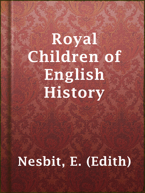 Upplýsingar um Royal Children of English History eftir E. (Edith) Nesbit - Til útláns